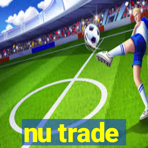 nu trade